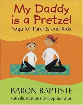 My daddy is a pretzel : yoga for parents and kids  cover image cdn