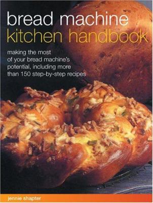 Bread machine kitchen handbook : making the most of your bread machine's potential, including more than 150 step-by-step recipes  cover image cdn