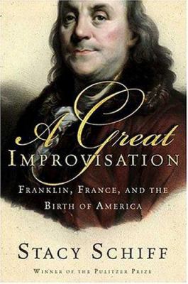 A great improvisation : Franklin, France, and the birth of America  cover image cdn