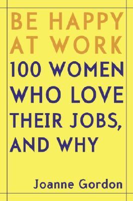 Be happy at work : 100 women who love their jobs, and why  cover image cdn