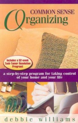 Common sense organizing : a step-by-step program for taking control of your home and your life  cover image cdn