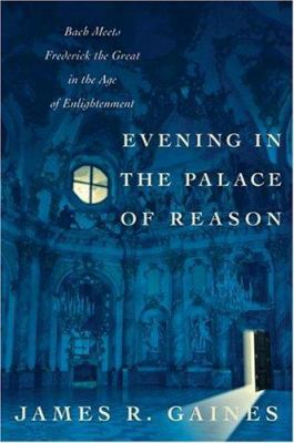 Evening in the palace of reason : Bach meets Frederick the Great in the Age of Enlightenment  cover image cdn