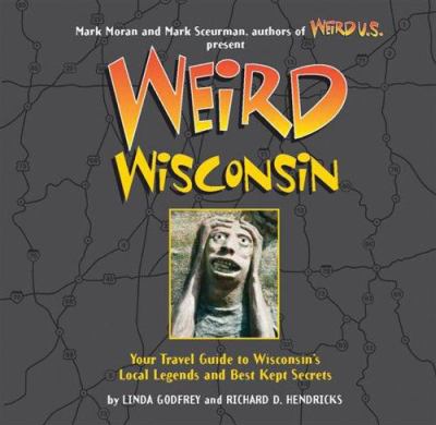 Weird Wisconsin : your travel guide to Wisconsin's local legends and best kept secrets  cover image cdn