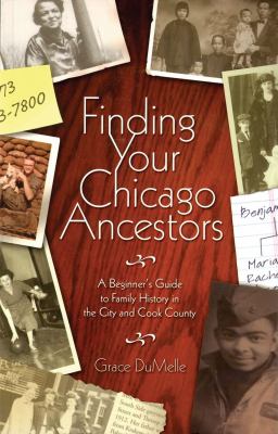 Finding your Chicago ancestors : a beginner's guide to family history in the city and Cook County  cover image cdn