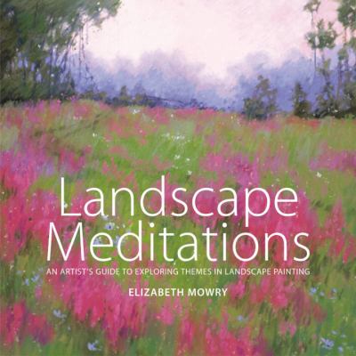 Landscape meditations : an artist's guide to exploring themes in landscape painting  cover image cdn