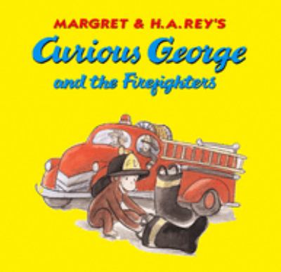 Margret & H.A. Rey's Curious George and the firefighters  cover image cdn