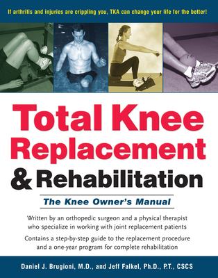 Total knee replacement and rehabilitation : the knee owner's manual  cover image cdn