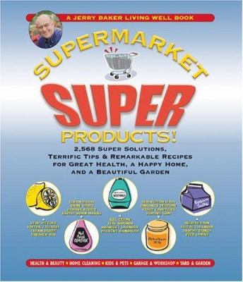 Supermarket super products! : 2,568 super solutions, terrific tips & remarkable recipes for great health, a happy home, and a beautiful garden  cover image cdn
