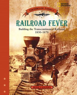 Railroad fever : building the Transcontinental Railroad, 1830-1870  cover image cdn