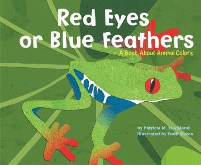 Red eyes or blue feathers : a book about animal colors  cover image cdn