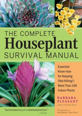 The complete houseplant survival manual : essential know-how for keeping (not killing!) more than 160 indoor plants  cover image cdn