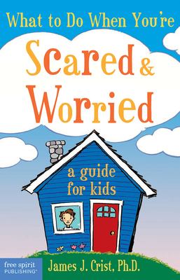 What to do when you're scared & worried : a guide for kids  cover image cdn