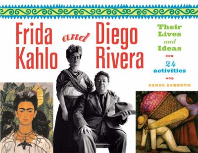 Frida Kahlo and Diego Rivera--their lives and ideas : 24 activities  cover image cdn
