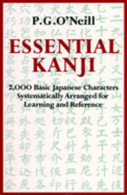 Essential Kanji : 2,000 basic Japanese characters systematically arranged for learning and reference cover image
