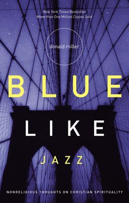 Blue like jazz : nonreligious thoughts on Christian spirituality  cover image cdn