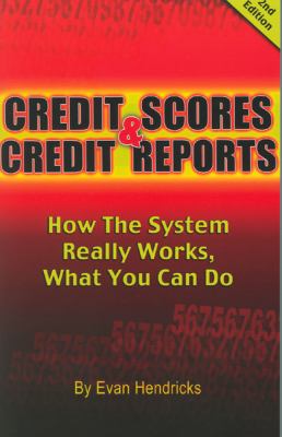 Credit scores & credit reports : how the system really works, what you can do cover image