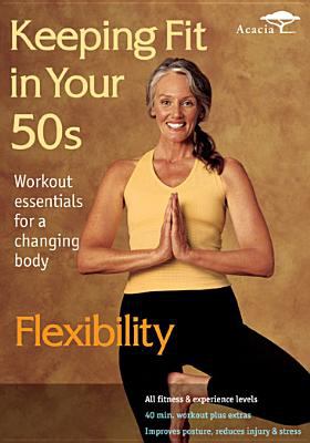 Keeping fit in your 50s. Flexibility workout essentials for a changing body  cover image cdn