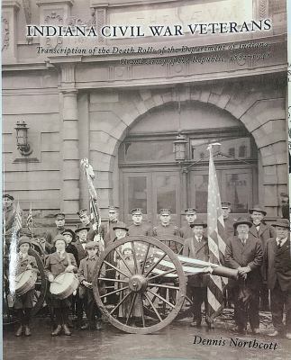 Indiana Civil War veterans : transcription of the death rolls of the Department of Indiana, Grand Army of the Republic, 1882-1948  cover image cdn