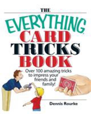 The everything card tricks book : over 100 amazing tricks to impress your friends and family!  cover image cdn