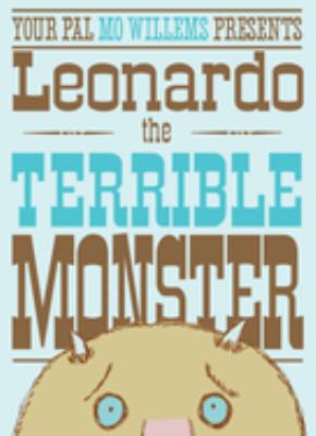Your pal Mo Willems presents Leonardo the terrible monster  cover image cdn