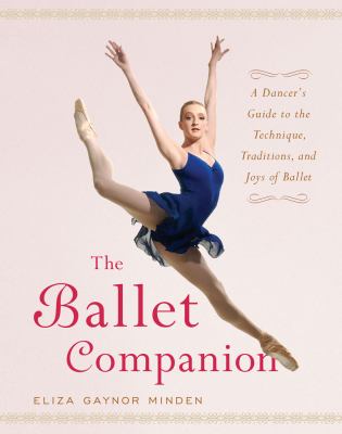 The ballet companion : a dancer's guide to the technique, traditions, and joys of ballet  cover image cdn