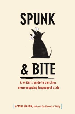 Spunk & bite : a writer's guide to punchier, more engaging language & style  cover image cdn