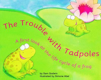 The trouble with tadpoles : a first look at the life cycle of a frog  cover image cdn