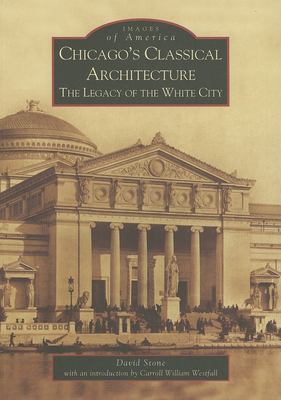 Chicago's classical architecture : the legacy of the White City  cover image cdn