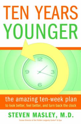 Ten years younger : the amazing ten-week plan to look better, feel better, and turn back the clock  cover image cdn