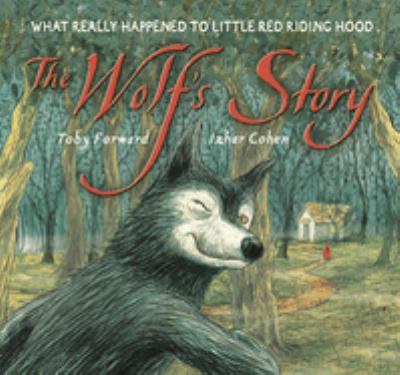 The wolf's story : what really happened to Little Red Riding Hood  cover image cdn