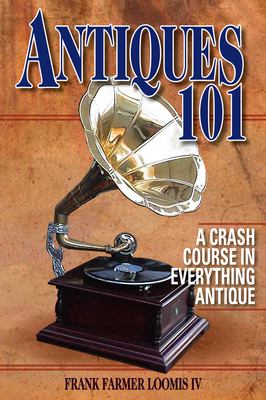 Antiques 101 : a crash course in everything antique  cover image cdn