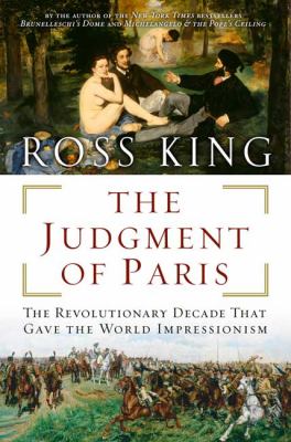 The judgment of Paris : the revolutionary decade that gave the world Impressionism  cover image cdn