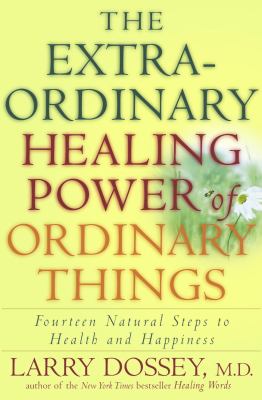 The extraordinary healing power of ordinary things ; fourteen natural steps to health and happiness  cover image cdn