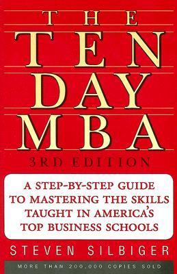 The ten-day MBA : a step-by-step guide to mastering the skills taught in America's top business schools  cover image cdn