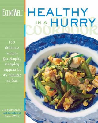 The eating well healthy in a hurry cookbook : 150 delicious recipes for simple, everyday suppers in 45 minutes or less  cover image cdn