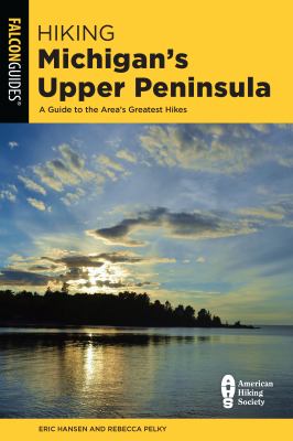 Falcon guide. Hiking Michigan's Upper Peninsula : a gudie to the area's greatest hikes cover image cdn
