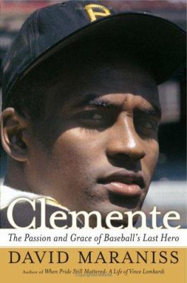 Clemente : the passion and grace of baseball's last hero  cover image cdn