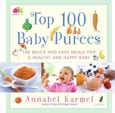 Top 100 baby purées : 100 quick and easy meals for a healthy and happy baby  cover image cdn