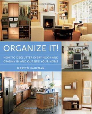 Organize it! : how to declutter every nook and cranny in and outside your home  cover image cdn