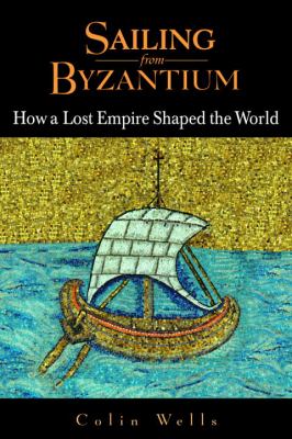 Sailing from Byzantium : how a lost Empire shaped the world  cover image cdn
