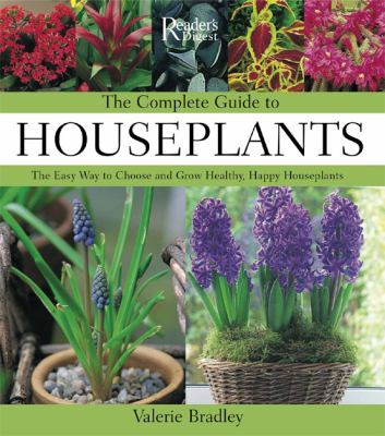 The complete guide to houseplants : the easy way to choose and grow healthy, happy houseplants cover image