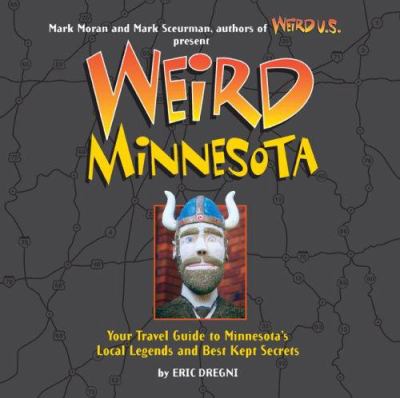 Weird Minnesota : your travel guide to Minnesota's local legends and best kept secrets  cover image cdn