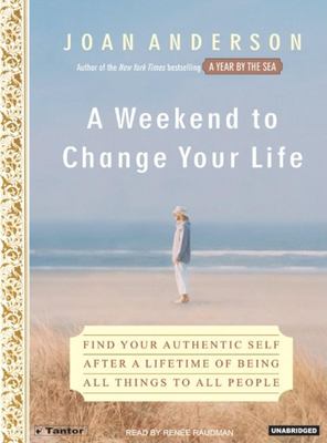 A weekend to change your life find your authentic self after a lifetime of being all things to all people  cover image cdn