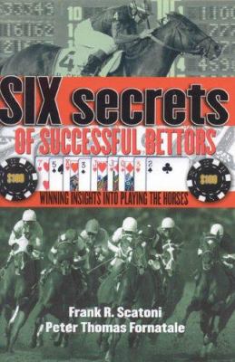 Six secrets of successful bettors : winning insights into playing the horses cover image