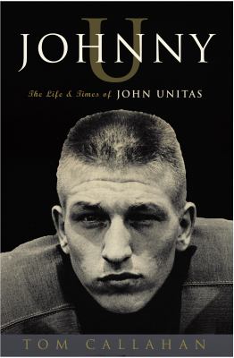 Johnny U : the life and times of John Unitas  cover image cdn
