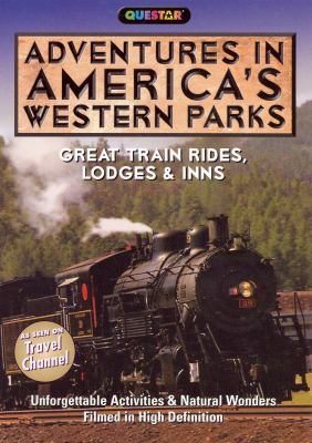 Adventures in America's western parks Great train rides, lodges & inns cover image cdn