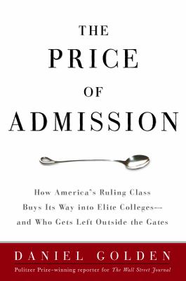 The price of admission : how America's ruling class buys its way into elite colleges--and who gets left outside the gates  cover image cdn