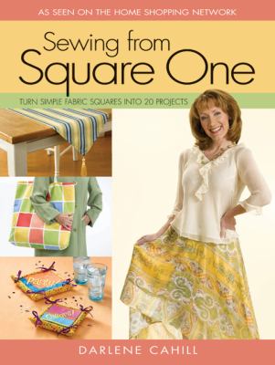 Sewing from square one : turn simple fabric squares into 20 projects  cover image cdn