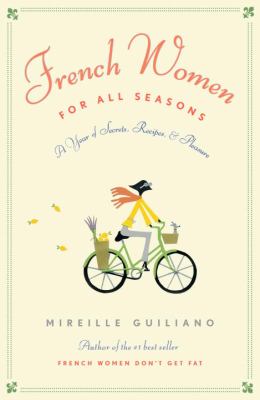 French women for all seasons : a year of secrets, recipes, & pleasure cover image