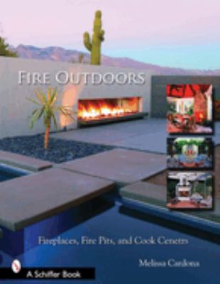 Fire outdoors : fireplaces, fire pits, wood fired ovens, and cook centers  cover image cdn